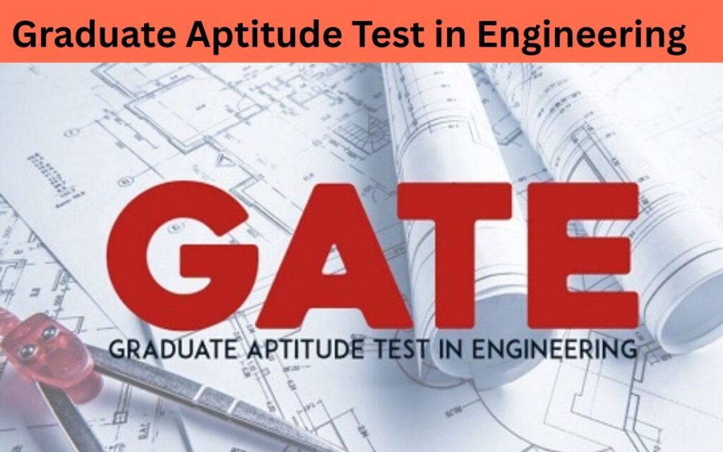 GATE (Graduate Aptitude Test in Engineering)