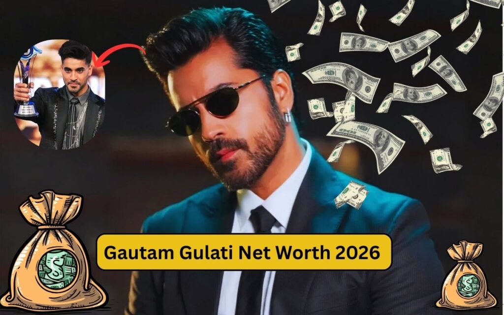 Gautam Gulati Net Worth 2026 :करोड़ों की सम्पति के मालिक है गौतम गुलाटी, जानकार उड़ जायेगें होश